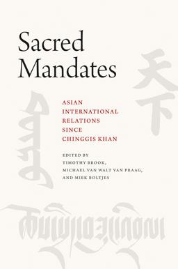 Sacred Mandates Asian International Relations since Chinggis Khan 2018 9780226562629 Front Cover