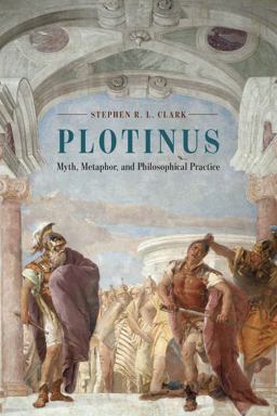 Plotinus Myth, Metaphor, and Philosophical Practice  9780226565057 Front Cover