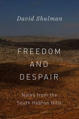 Freedom and Despair Notes from the South Hebron Hills  9780226566658 Front Cover