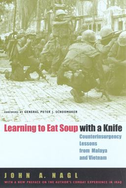 Learning to Eat Soup with a Knife Counterinsurgency Lessons from Malaya and Vietnam  9780226567709 Front Cover