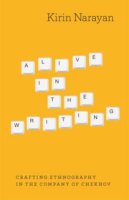 Alive in the Writing Crafting Ethnography in the Company of Chekhov  9780226568195 Front Cover