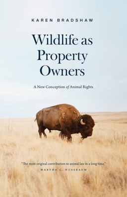 Wildlife As Property Owners A New Conception of Animal Rights  9780226571225 Front Cover