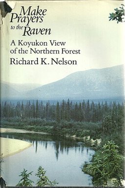 Make Prayers to the Raven A Koyukon View of the Northern Forest  9780226571621 Front Cover