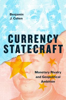 Currency Statecraft Monetary Rivalry and Geopolitical Ambition  9780226587721 Front Cover