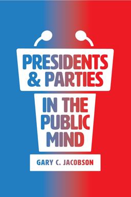 Presidents and Parties in the Public Mind  9780226589343 Front Cover