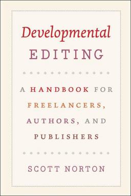 Developmental Editing A Handbook for Freelancers, Authors, and Publishers  9780226595146 Front Cover