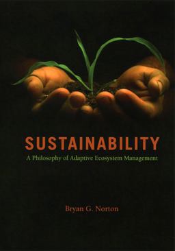 Sustainability A Philosophy of Adaptive Ecosystem Management  9780226595214 Front Cover