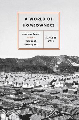 World of Homeowners American Power and the Politics of Housing Aid  9780226598253 Front Cover