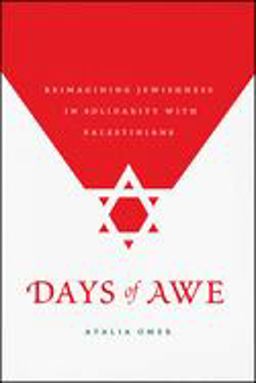 Days of Awe Reimagining Jewishness in Solidarity with Palestinians  9780226616070 Front Cover