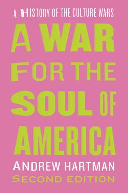 War for the Soul of America, Second Edition A History of the Culture Wars 2nd 9780226621913 Front Cover