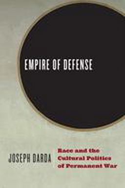 Empire of Defense Race and the Cultural Politics of Permanent War  9780226632926 Front Cover