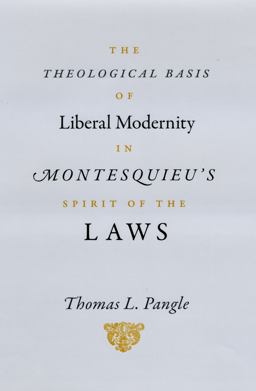 Theological Basis of Liberal Modernity in Montesquieu's Spirit of the Laws  9780226645490 Front Cover