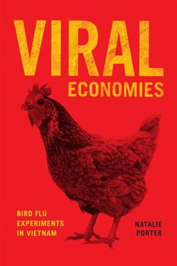 Viral Economies Bird Flu Experiments in Vietnam  9780226648804 Front Cover