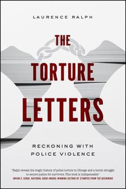 Torture Letters Reckoning with Police Violence  9780226650098 Front Cover