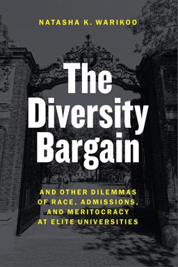 The Diversity Bargain: And Other Dilemmas of Race, Admissions, and Meritocracy at Elite Universities 1st 9780226651071 Front Cover