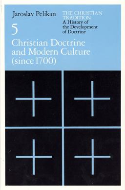 The Christian Tradition: a History of the Development of Doctrine, Volume 5
