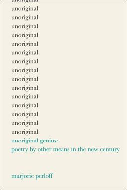 Unoriginal Genius Poetry by Other Means in the New Century  9780226660622 Front Cover