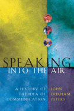 Speaking into the Air A History of the Idea of Communication  9780226662770 Front Cover