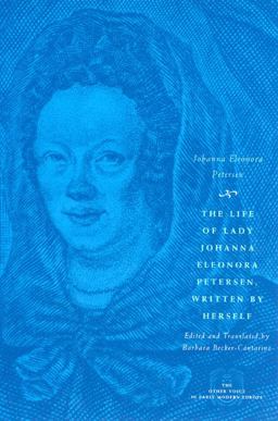 Life of Lady Johanna Eleonora Petersen, Written by Herself Pietism and Women's Autobiography in Seventeenth-Century Germany  9780226662992 Front Cover