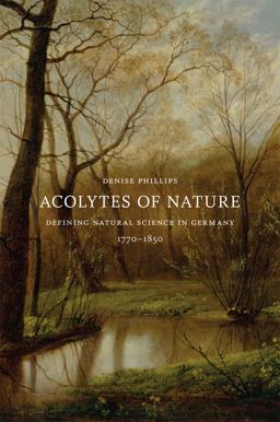 Acolytes of Nature Defining Natural Science in Germany, 1770-1850  9780226667379 Front Cover