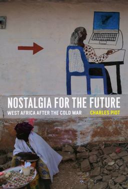 Nostalgia for the Future West Africa after the Cold War  9780226669656 Front Cover