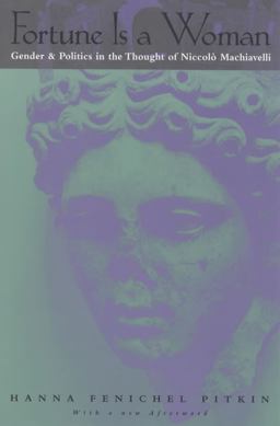 Fortune Is a Woman Gender and Politics in the Thought of Niccolo Machiavelli  9780226669922 Front Cover