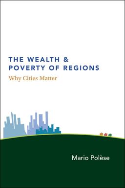 Wealth and Poverty of Regions Why Cities Matter  9780226673165 Front Cover