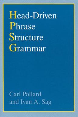 Head-Driven Phrase Structure Grammar Head-Driven Phrase Structure Grammar