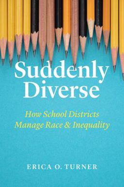 Suddenly Diverse How School Districts Manage Race and Inequality  9780226675367 Front Cover