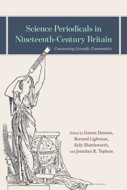 Science Periodicals in Nineteenth-Century Britain Science Periodicals in Nineteenth-Century Britain