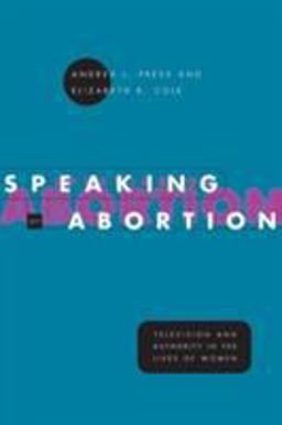 Speaking of Abortion Television and Authority in the Lives of Women  9780226680323 Front Cover