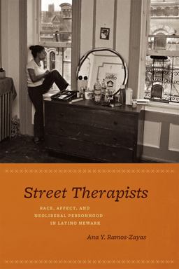 Street Therapists Race, Affect, and Neoliberal Personhood in Latino Newark  9780226703626 Front Cover