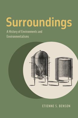 Surroundings A History of Environments and Environmentalisms  9780226706290 Front Cover