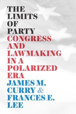 The Limits of Party: Congress and Lawmaking in a Polarized Era  9780226716350 Front Cover