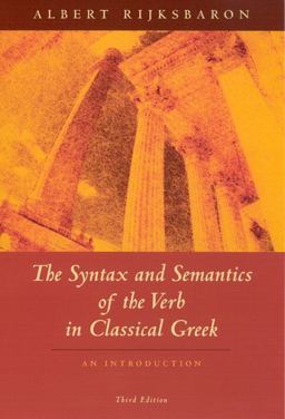 Syntax and Semantics of the Verb in Classical Greek An Introduction 3rd 9780226718583 Front Cover