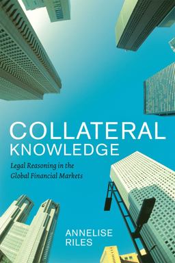 Collateral Knowledge Legal Reasoning in the Global Financial Markets  9780226719337 Front Cover