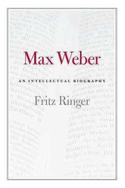 Max Weber An Intellectual Biography  9780226720050 Front Cover