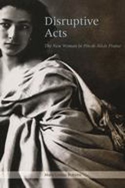 Disruptive Acts The New Woman in Fin-De-Siecle France  9780226721255 Front Cover