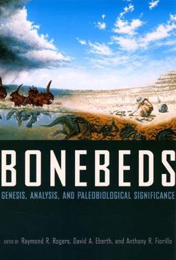 Bonebeds Genesis, Analysis, and Paleobiological Significance  9780226723716 Front Cover