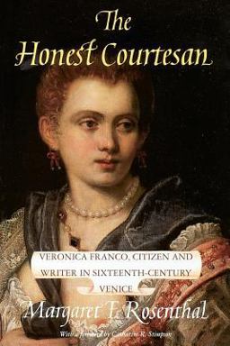 Honest Courtesan Veronica Franco, Citizen and Writer in Sixteenth-Century Venice  9780226728124 Front Cover