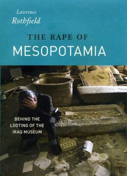 Rape of Mesopotamia Behind the Looting of the Iraq Museum  9780226729459 Front Cover