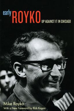 Early Royko Up Against It in Chicago  9780226730776 Front Cover