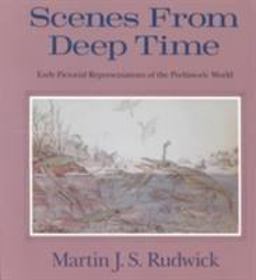 Scenes from Deep Time Early Pictorial Representations of the Prehistoric World  9780226731056 Front Cover