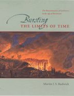 Bursting the Limits of Time The Reconstruction of Geohistory in the Age of Revolution  9780226731131 Front Cover