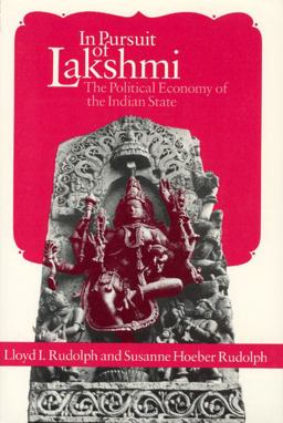 In Pursuit of Lakshmi The Political Economy of the Indian State  9780226731391 Front Cover
