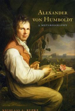 Alexander Von Humboldt A Metabiography  9780226731490 Front Cover