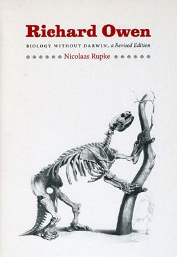 Richard Owen Biology Without Darwin  9780226731773 Front Cover