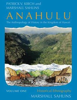 Anahulu: the Anthropology of History in the Kingdom of Hawaii, Volume 1
