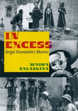 In Excess Sergei Eisenstein's Mexico  9780226734149 Front Cover