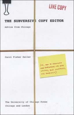 Subversive Copy Editor Advice from Chicago (or, How to Negotiate Good Relationships with Your Writers, Your Colleagues, and Yourself)  9780226734255 Front Cover